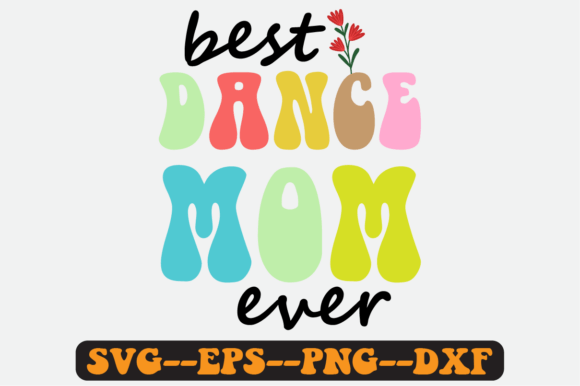 Best Dance Mom Ever Retro SVG Graphics for Crafts