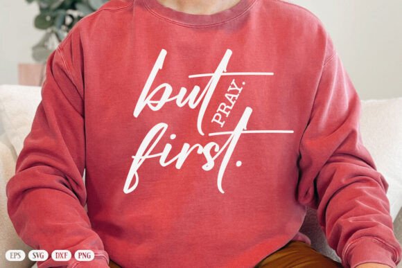 But First Pray SVG: Faith Graphics for Handmade Crafts