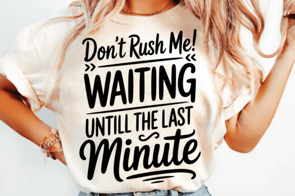 Don’t Rush Me Graphics for Crafts
