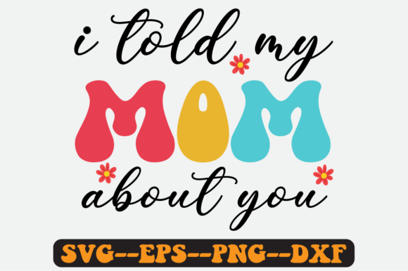 I Told My Mom About You: Retro Graphics for Crafts