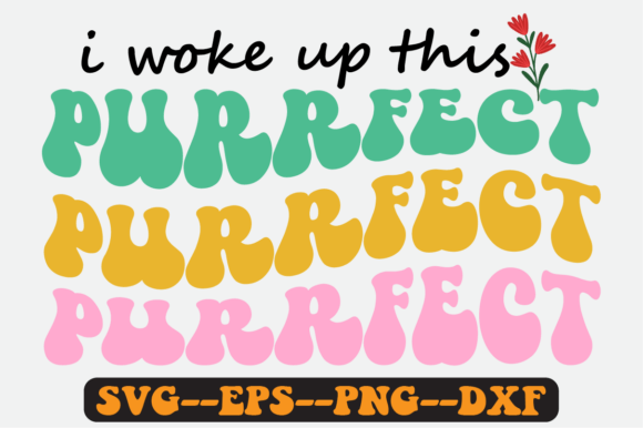 I Woke Up This Purrfect Quote Retro SVG Graphics