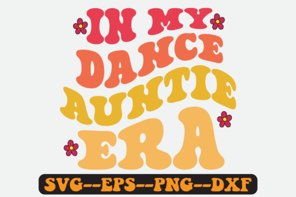 In My Dance Auntie Era Quote Retro SVG: Graphics & Crafts
