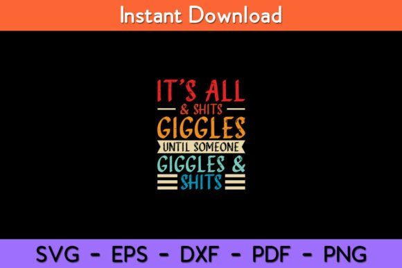 Its All Shits and Giggles Sarcastic Graphics for Crafts