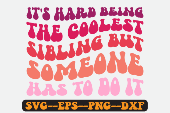 It’s Hard Being the Coolest Sibling SVG: Graphics for Crafts & Local Branding