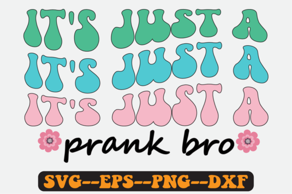 It’s Just a Prank Bro Retro SVG: Graphics for Crafts & Content