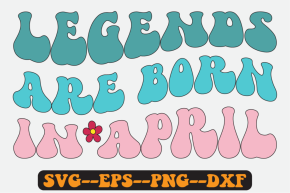 Legends Are Born in April Retro SVG: Graphics for Crafts & Seasonal Branding