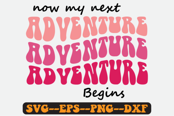 Now My Next Adventure Begins Retro SVG Graphics
