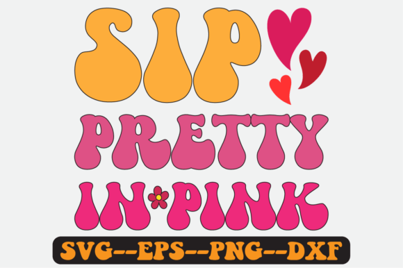 Sip Pretty in Pink Quote Retro Svg: Graphics for Crafts & Lifestyle Brands