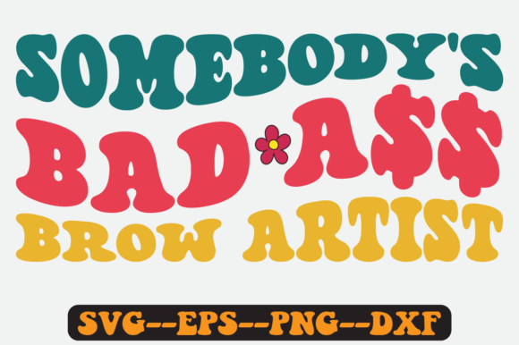 Somebody’s Bad Brow Artist Retro SVG Graphics for Crafts
