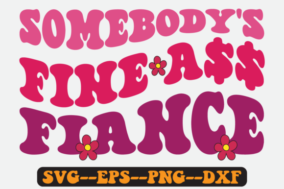 Somebody’s Fine Fiance Quote Retro SVG for Crafts & Graphics