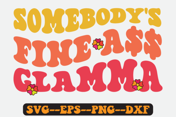 Somebody’s Fine Glamma Quote Retro SVG