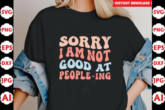 Sorry Im Not Good at Peopleing Funny SVG Graphics