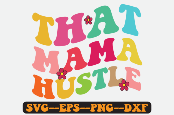 That Mama Hustle Quote Retro SVG Design for Crafts & Graphics