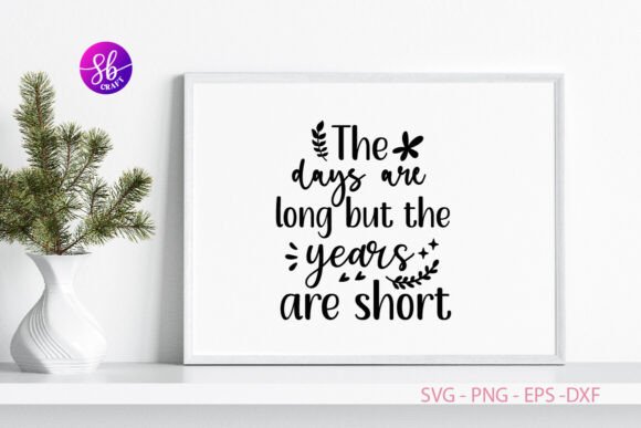 The Days Are Long but the Years Are Short