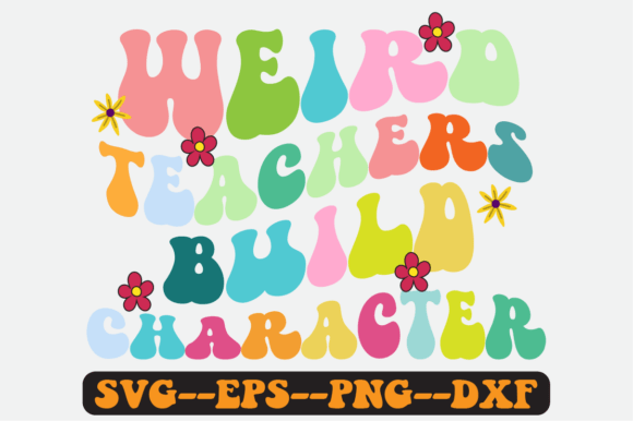 Weird Teachers Build Character Retro SVG Graphics for Crafts